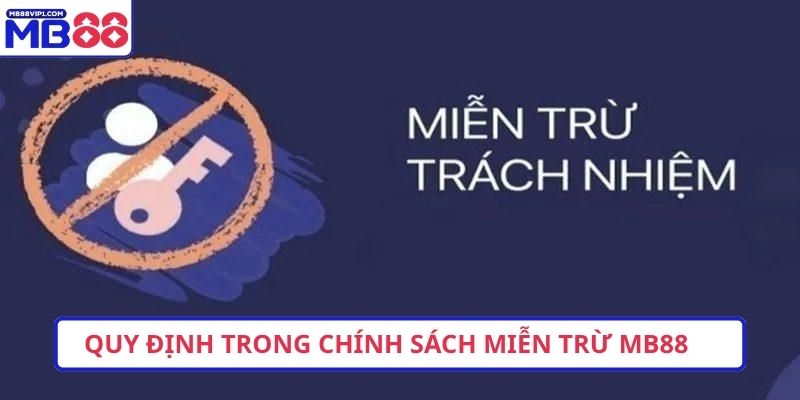 Quy định trong chính sách miễn trừ MB88